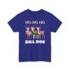 Unisex t-shirt from Twisted Angell with the sarcastic phrase “Ho Ho Ho Dill Doe” printed on the front.