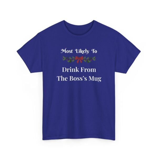 Unisex t-shirt from Twisted Angell with the sarcastic phrase “Most Likely to Drink From The Boss's Mug” printed on the front.