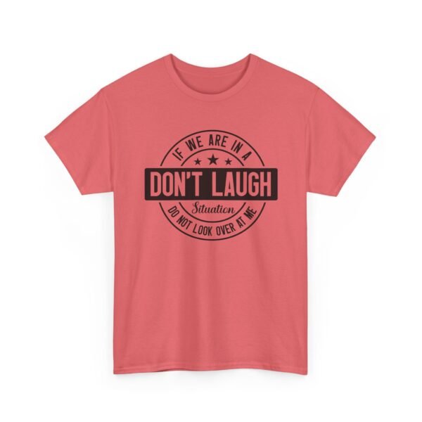 Unisex t-shirt from Twisted Angell with the sarcastic phrase “If We Are In A Don't Laugh Situation, Do Not Look Over At Me” printed on the front.