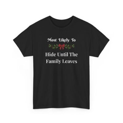16646509238367511503_2048-1.jpeg Unisex t-shirt from Twisted Angell with the sarcastic phrase “Most Likely To Hide Until The Family Leaves” printed on the front.