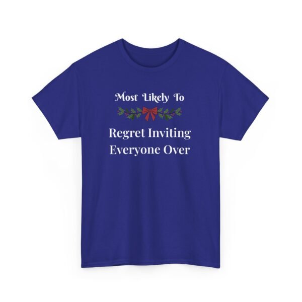 16651215762924235370_2048.jpeg Unisex t-shirt from Twisted Angell with the sarcastic phrase “Most Likely To Regret Inviting Everyone Over” printed on the front.