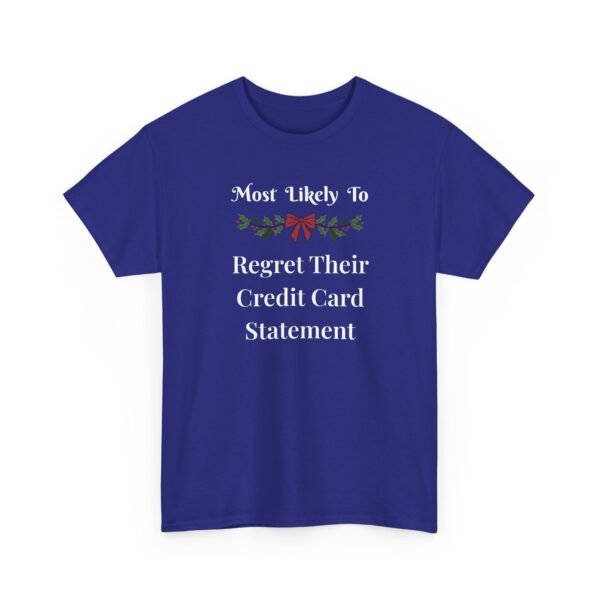 Unisex t-shirt from Twisted Angell with the sarcastic phrase “Most Likely to Regret Their Credit Card Statement” printed on the front.