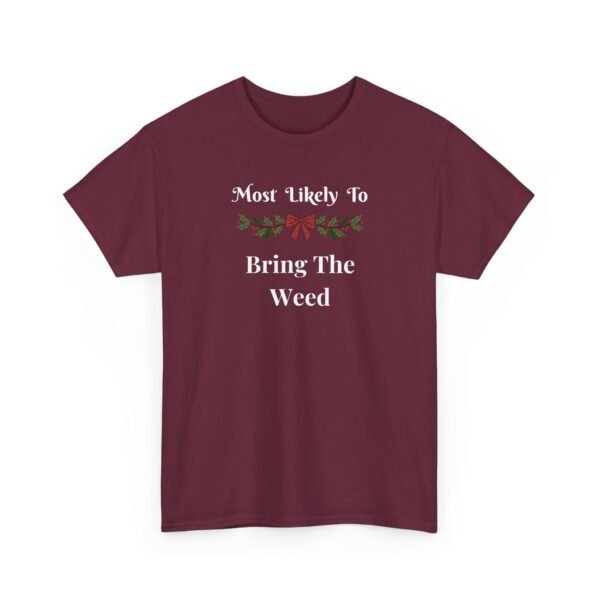 Unisex t-shirt from Twisted Angell with the sarcastic phrase “Most Likely To Bring The Weed” printed on the front.