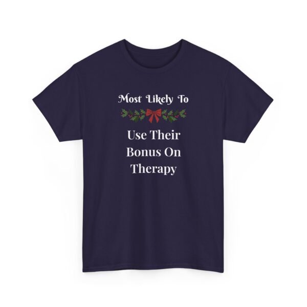 Unisex t-shirt from Twisted Angell with the sarcastic phrase “Most Likely To Use Their Bonus On Therapy” printed on the front.