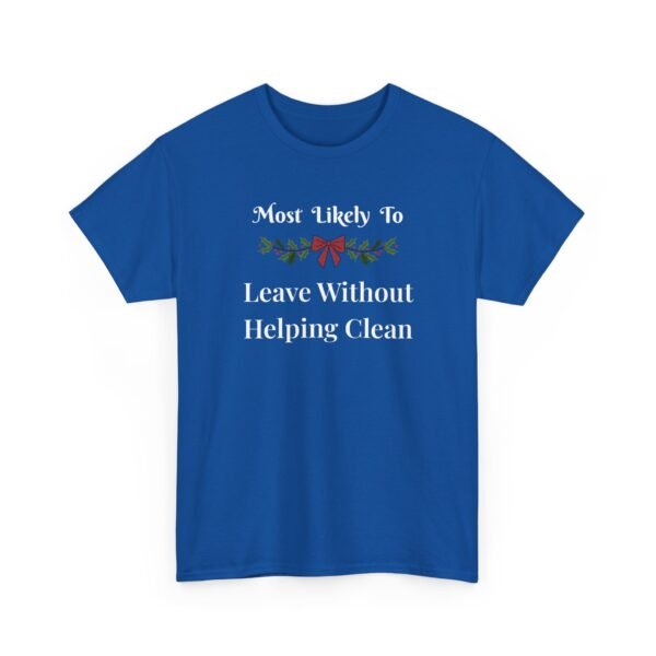 16710643537782381556_2048.jpeg Unisex t-shirt from Twisted Angell with the sarcastic phrase “Most Likely To Leave Without Helping Clean” printed on the front.