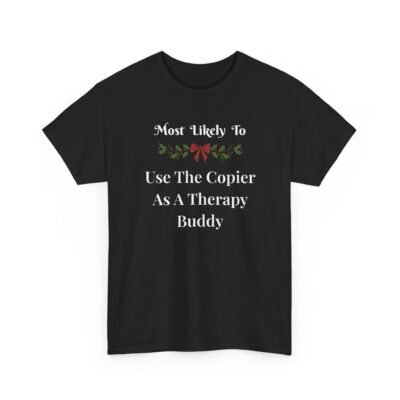Unisex t-shirt from Twisted Angell with the sarcastic phrase “Most Likely To Use The Copier As A Therapy Buddy” printed on the front.