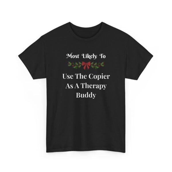 Unisex t-shirt from Twisted Angell with the sarcastic phrase “Most Likely To Use The Copier As A Therapy Buddy” printed on the front.