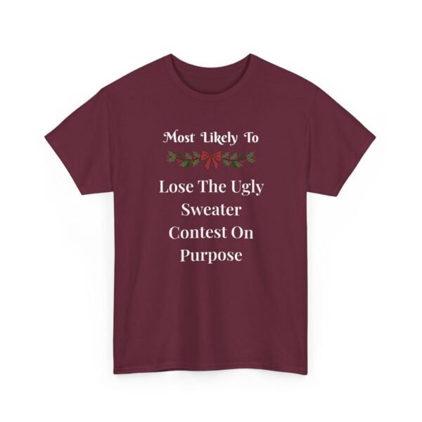 Unisex t-shirt from Twisted Angell with the sarcastic phrase “Most Likely To Lose The Ugly Sweater Contest On Purpose” printed on the front.