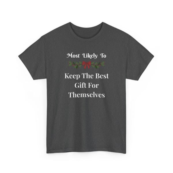 Unisex t-shirt from Twisted Angell with the sarcastic phrase “Most Likely To Keep The Best Gift For Themselves” printed on the front.