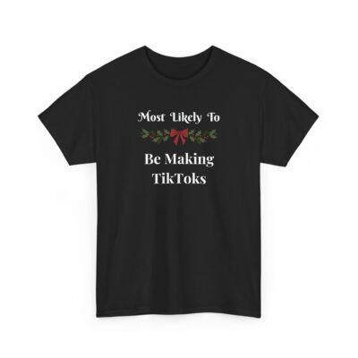 Unisex t-shirt from Twisted Angell with the sarcastic phrase “Most Likely to Be Making TikToks” printed on the front.