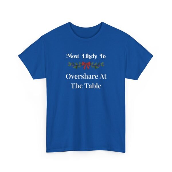 Unisex t-shirt from Twisted Angell with the sarcastic phrase “Most Likely To Overshare At The Table” printed on the front.
