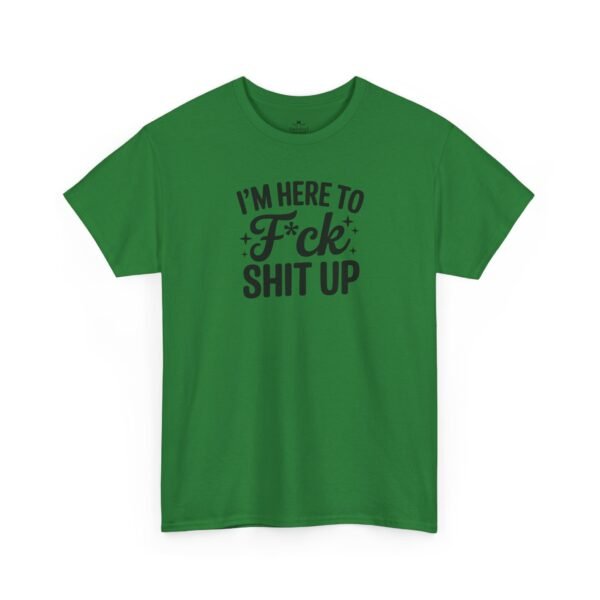 Unisex t-shirt from Twisted Angell with the sarcastic phrase “I'm Here to F*ck Shit Up” printed on the front.