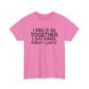 Unisex t-shirt from Twisted Angell with the sarcastic phrase “I Have It All Together, I Just Forgot Where I Put It” printed on the front.