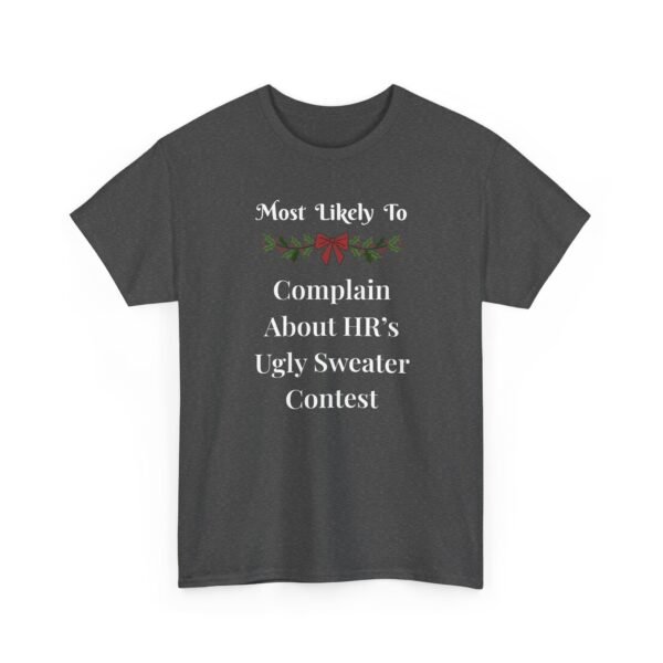 Unisex t-shirt from Twisted Angell with the sarcastic phrase “Most Likely To Complain About HR's Ugly Sweater Contest” printed on the front.
