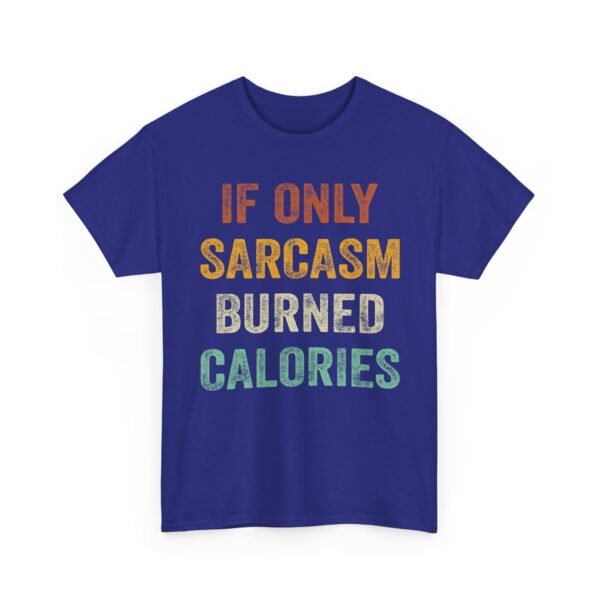 16851091163096344267_2048-1.jpeg Unisex t-shirt from Twisted Angell with the sarcastic phrase “If Only Sarcasm Burned Calories” printed on the front.