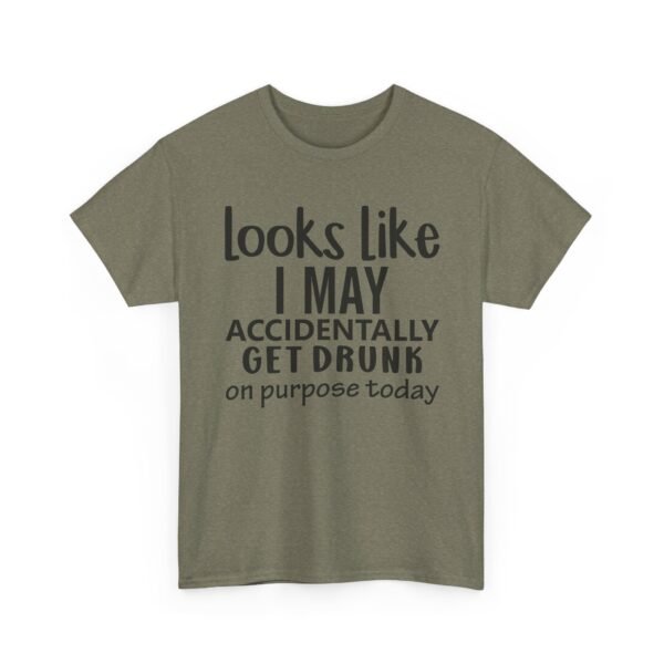 Unisex t-shirt from Twisted Angell with the sarcastic phrase “Looks Like I May Accidentally Get Drunk On Purpose Today” printed on the front.