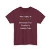 Unisex t-shirt from Twisted Angell with the sarcastic phrase “Most Likely To Decorate Teacher's Lounge Solo” printed on the front.