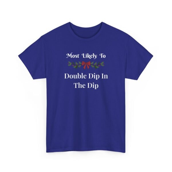 Unisex t-shirt from Twisted Angell with the sarcastic phrase “Most Likely To Double Dip In The Dip” printed on the front.