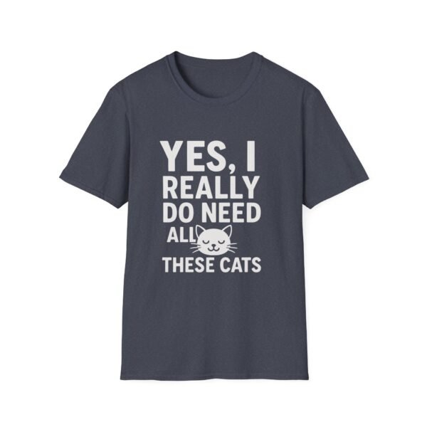Unisex t-shirt from Twisted Angell with the sarcastic phrase “Yes, I Really Do Need All These Cats” printed on the front.