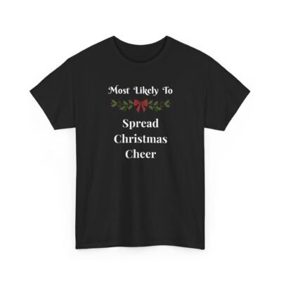 Unisex t-shirt from Twisted Angell with the sarcastic phrase “Most Likely To Spread Christmas Cheer” printed on the front.