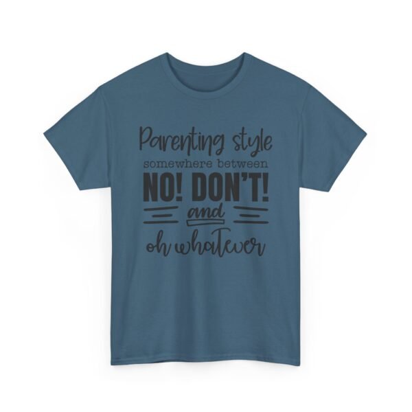 Unisex t-shirt from Twisted Angell with the sarcastic phrase “Parenting Style Somewhere Between No! Don't! And Oh Whatever” printed on the front.