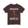 Unisex t-shirt from Twisted Angell with the sarcastic phrase “Sometimes You Just Gotta Say Cluck It And Walk Away” printed on the front.