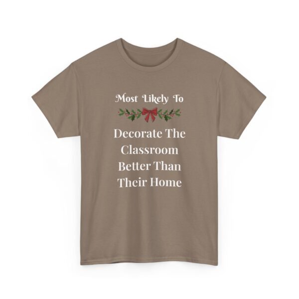 Unisex t-shirt from Twisted Angell with the sarcastic phrase “Most Likely To Decorate The Classroom Better Than Their Home” printed on the front.