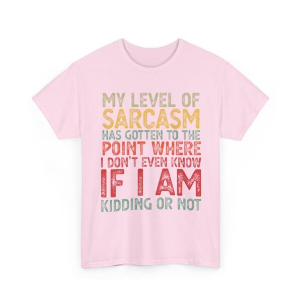 Unisex t-shirt from Twisted Angell with the sarcastic phrase “My Level Of Sarcasm Has Gotten Me To The Point Where I Don't Even Know If I Am Kidding Or Not” printed on the front.