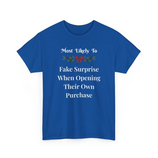 Unisex t-shirt from Twisted Angell with the sarcastic phrase “Most Likely to Fake Surprise When Opening Their Own Purchase” printed on the front.