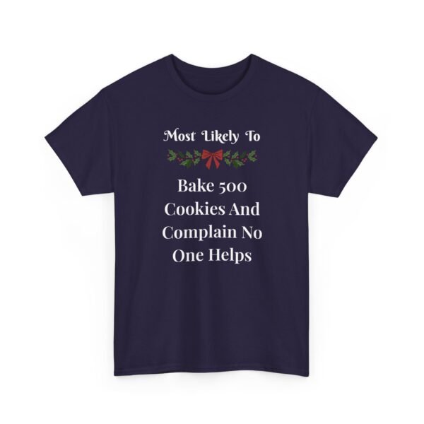 Unisex t-shirt from Twisted Angell with the sarcastic phrase “Most Likely To Bake 500 Cookies And Complain No One Helps” printed on the front.