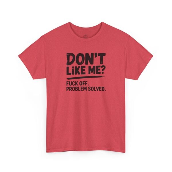 17156011152942648100_2048.jpeg Unisex t-shirt from Twisted Angell with the sarcastic phrase “Don't Like Me? Fuck Off. Problem Solved.” printed on the front.