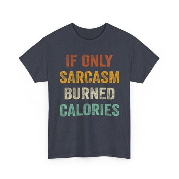 17156657185164934354_2048-1.jpeg Unisex t-shirt from Twisted Angell with the sarcastic phrase “If Only Sarcasm Burned Calories” printed on the front.