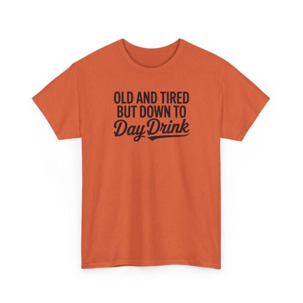 Unisex t-shirt from Twisted Angell with the sarcastic phrase “Old and Tired But Down to Day Drink” printed on the front.