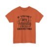 Unisex t-shirt from Twisted Angell with the sarcastic phrase “If You Met My Family You Would Understand” printed on the front.