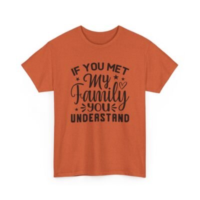 17174345066270961739_2048-2.jpeg Unisex t-shirt from Twisted Angell with the sarcastic phrase “If You Met My Family You Would Understand” printed on the front.