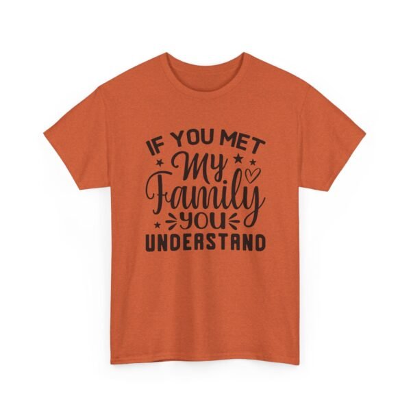 Unisex t-shirt from Twisted Angell with the sarcastic phrase “If You Met My Family You Would Understand” printed on the front.