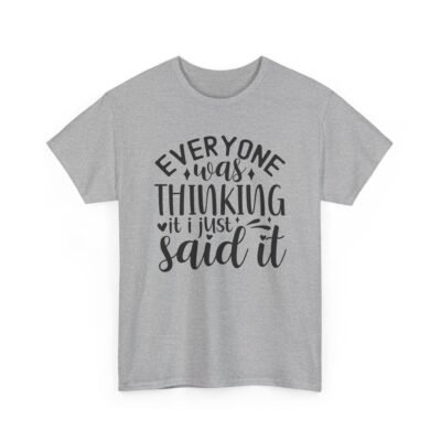 1717708755516538586_2048-2.jpeg Unisex t-shirt from Twisted Angell with the sarcastic phrase “Everyone Was Thinking It, I Just Said It” printed on the front.