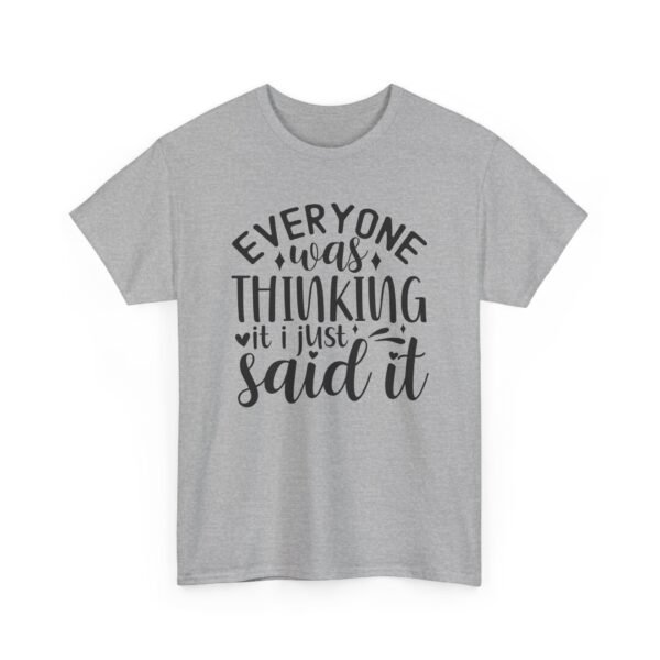 Unisex t-shirt from Twisted Angell with the sarcastic phrase “Everyone Was Thinking It, I Just Said It” printed on the front.