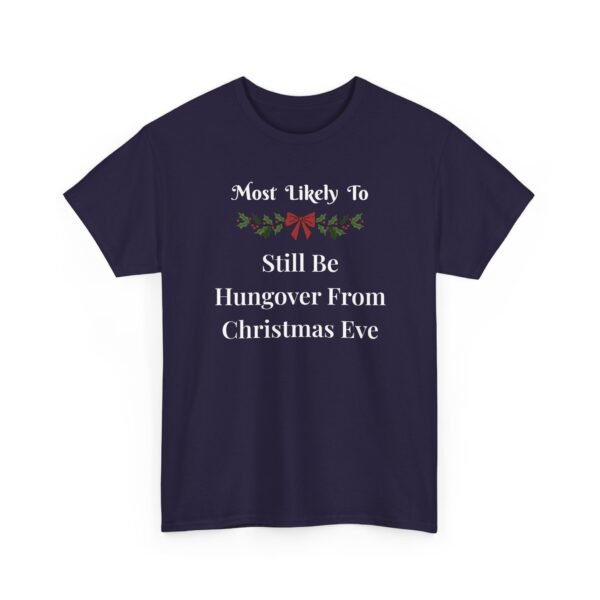Unisex t-shirt from Twisted Angell with the sarcastic phrase “Most Likely To Still Be Hungover From Christmas Eve” printed on the front.