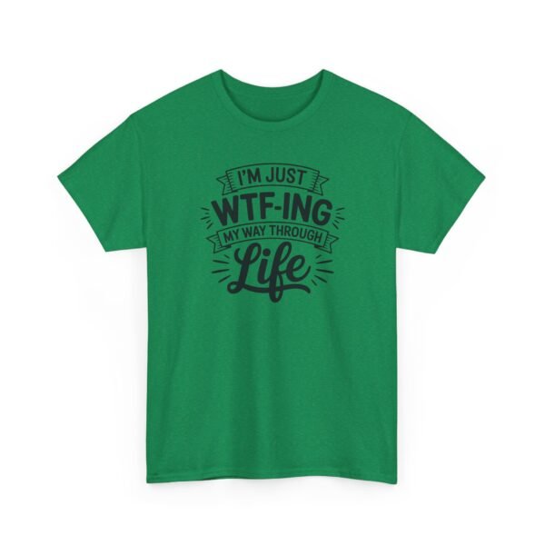 Unisex t-shirt from Twisted Angell with the sarcastic phrase “I'm Just WTF-ing My Way Through Life” printed on the front.