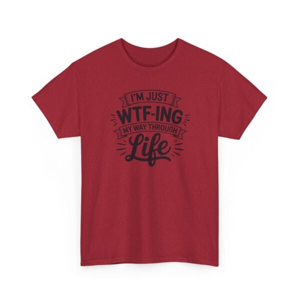 Unisex t-shirt from Twisted Angell with the sarcastic phrase “I'm Just WTF-ing My Way Through Life” printed on the front.