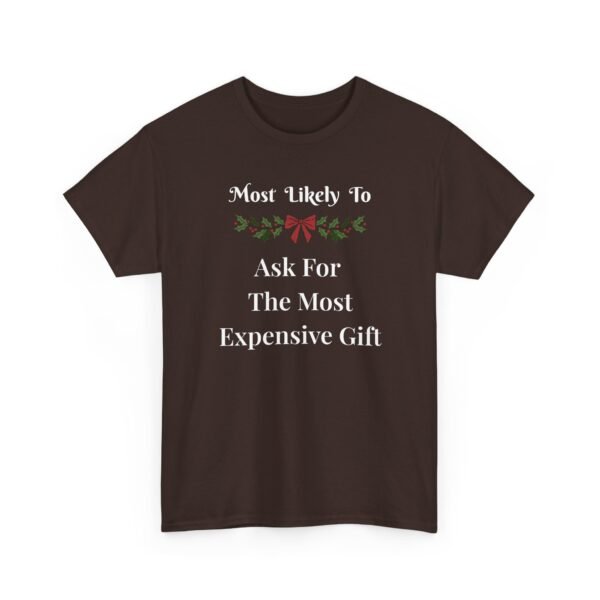 17269730942100642668_2048.jpeg Unisex t-shirt from Twisted Angell with the sarcastic phrase “Most Likely To Ask For The Most Expensive Gift” printed on the front.