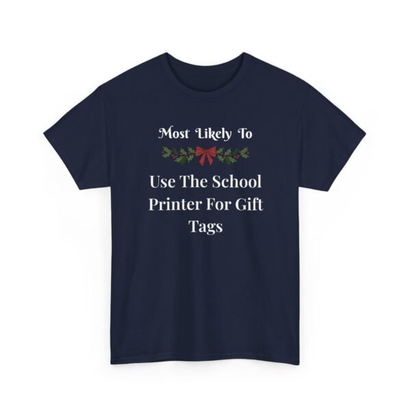Unisex t-shirt from Twisted Angell with the sarcastic phrase “Most Likely to Use The School Printer For Gift Tags” printed on the front.