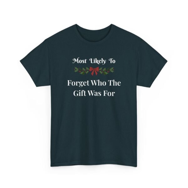 Unisex t-shirt from Twisted Angell with the sarcastic phrase “Most Likely To Forget Who The Gift Was For” printed on the front.
