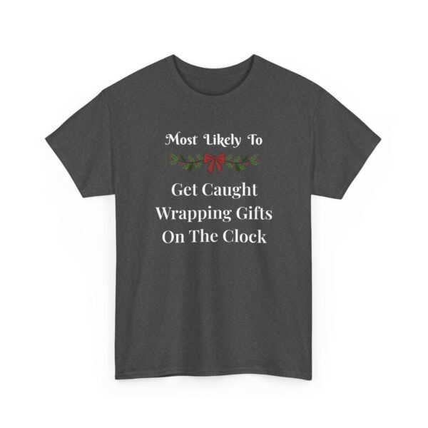Unisex t-shirt from Twisted Angell with the sarcastic phrase “Most Likely To Get Caught Wrapping Gifts On The Clock” printed on the front.
