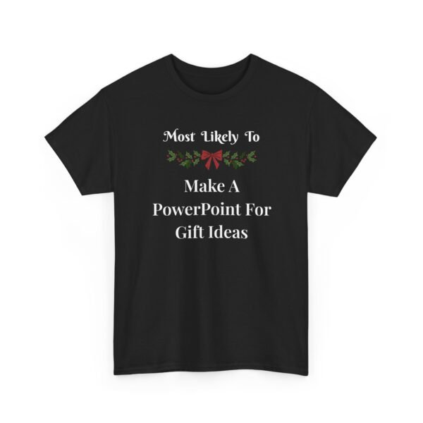 Unisex t-shirt from Twisted Angell with the sarcastic phrase “Most Likely To Make A PowerPoint For Gift Ideas” printed on the front.