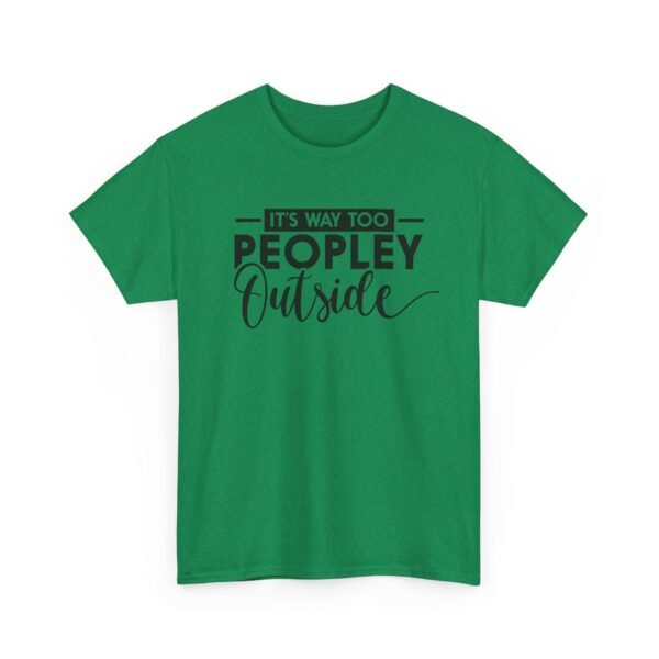 Unisex t-shirt from Twisted Angell with the sarcastic phrase “It's Way Too Peopley Outside” printed on the front.