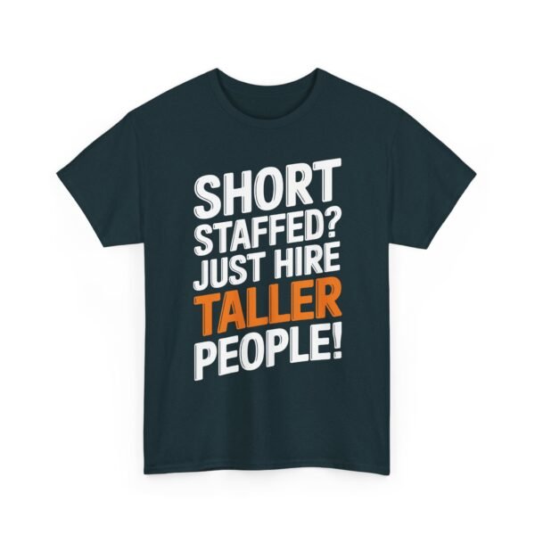 Unisex t-shirt from Twisted Angell with the sarcastic phrase “Short Staffed? Just Hire Taller People!” printed on the front.