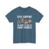 17383536655405322185_2048.jpeg Unisex t-shirt from Twisted Angell with the sarcastic phrase “Tech Support I'm Here To Delete Your Cookies” printed on the front.