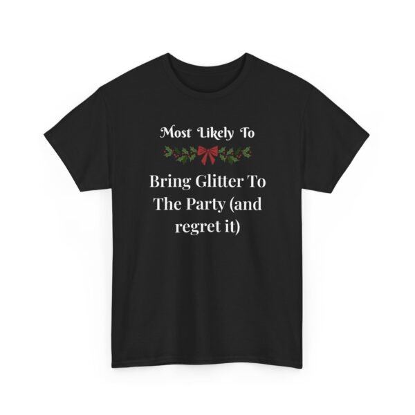 Unisex t-shirt from Twisted Angell with the sarcastic phrase “Most Likely To Bring Glitter To The Party (and regret it)” printed on the front.